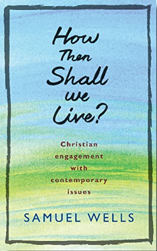 How then shall we live: Christian engagement with contemporary issues von Canterbury Press Norwich
