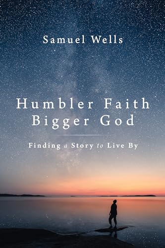 Humbler Faith, Bigger God: Finding a Story to Live By von William B. Eerdmans Publishing Company