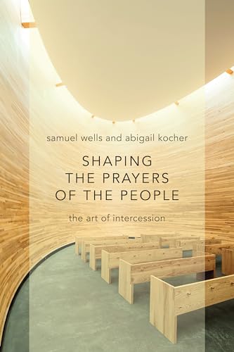 Shaping the Prayers of the People: The Art of Intercession von William B. Eerdmans Publishing Company