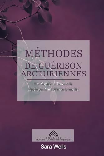 Méthodes de Guérison Arcturiennes: Un Voyage à Travers la Guérison Multidimensionnelle von Imprint
