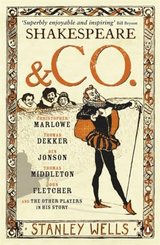 Shakespeare and Co.: Christopher Marlowe, Thomas Dekker, Ben Jonson, Thomas Middleton, John Fletcher and the Other Players in His Story von PENGUIN GROUP