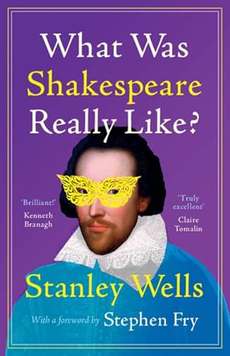 What Was Shakespeare Really Like?: Foreword by Fry, Stephen von Cambridge University Pr.