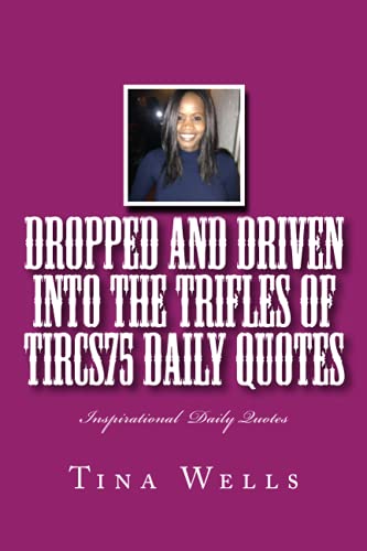 Dropped and Driven into the Trifles of Tircs75 Daily Quotes: Inspirational Daily Quotes