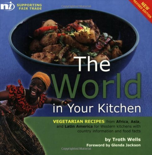 The World in Your Kitchen: Vegetarian Recipes from Africa, Asia, and Latin America for Western Kitchens with Country Information and Food Facts