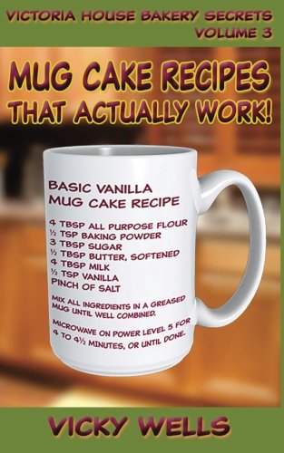 Mug Cake Recipes That Actually Work! (Victoria House Bakery Secrets, Band 3) von DataIsland Software LLC