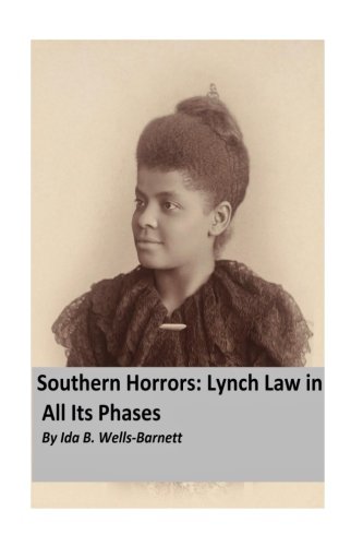 Southern Horrors: Lynch Law in All Its Phases: [Original Edition] von CreateSpace Independent Publishing Platform
