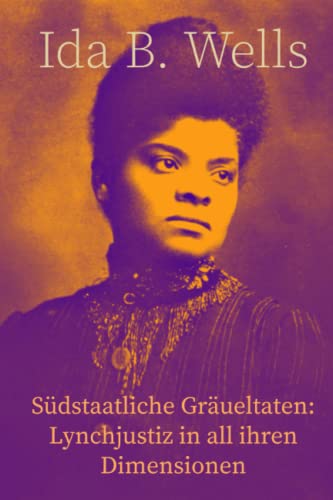 Südstaatliche Gräueltaten: Lynchjustiz in all ihren Dimensionen von Independently published
