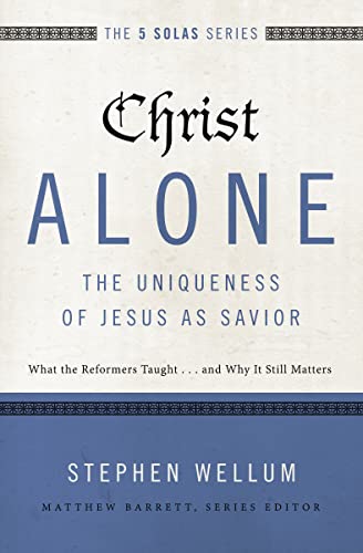 Christ Alone---The Uniqueness of Jesus as Savior: What the Reformers Taught...and Why It Still Matters (The Five Solas Series) von HarperCollins