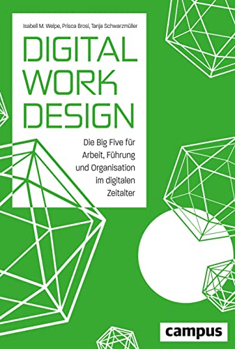 Digital Work Design: Die Big Five für Arbeit, Führung und Organisation im digitalen Zeitalter