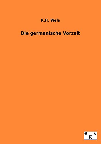 Die germanische Vorzeit Die germanische Vorzeit von Europ.Geschichtsverlag