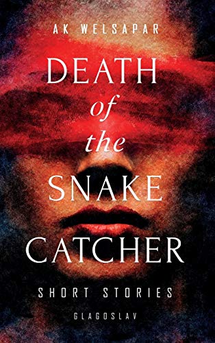 Death of the Snake Catcher: Short Stories von Glagoslav Publications B.V.