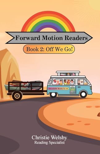 Forward Motion Readers: Book 2: Off We Go! von Palmetto Publishing