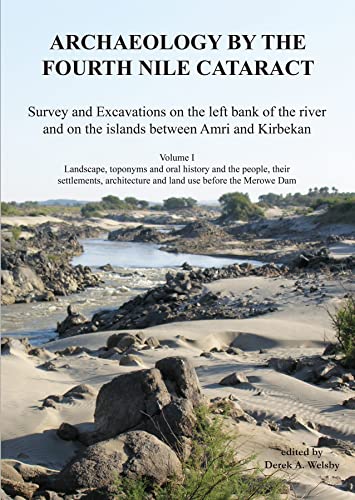 Archaeology by the Fourth Nile Cataract: Survey and Excavations on the Left Bank of the River and on the Islands Between Amri and Kirbekan: Landscape, ... Archaeological Research Society, 26, Band 1) von Archaeopress