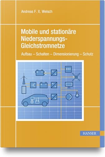 Mobile und stationäre Niederspannungs-Gleichstromnetze: Aufbau – Schalten – Dimensionierung – Schutz