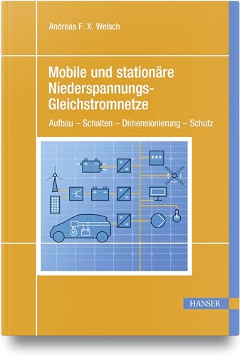 Mobile und stationäre Niederspannungs-Gleichstromnetze: Aufbau – Schalten – Dimensionierung – Schutz