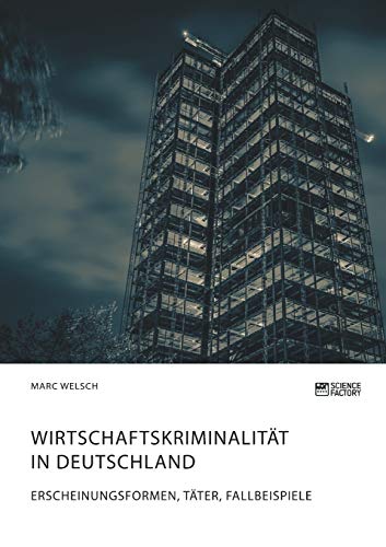 Wirtschaftskriminalität in Deutschland. Erscheinungsformen, Täter, Fallbeispiele von Books on Demand