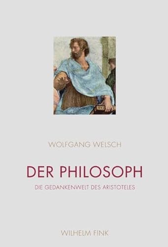 Der Philosoph: Die Gedankenwelt des Aristoteles