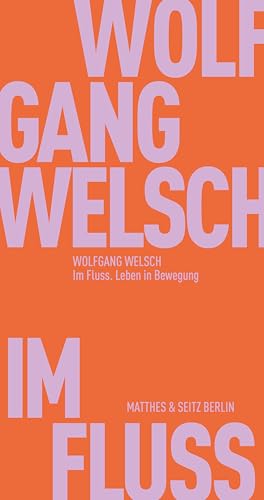 Im Fluss: Leben in Bewegung (Fröhliche Wissenschaft) von Matthes & Seitz Verlag