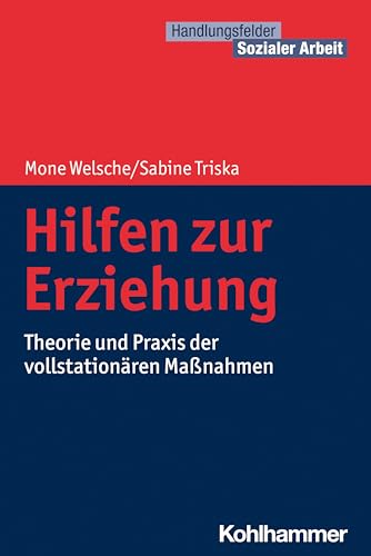 Hilfen zur Erziehung: Theorie und Praxis der vollstationären Maßnahmen (Handlungsfelder Sozialer Arbeit) von Kohlhammer