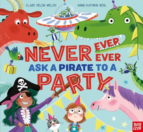 Never, Ever, Ever Ask a Pirate to a Party von Nosy Crow