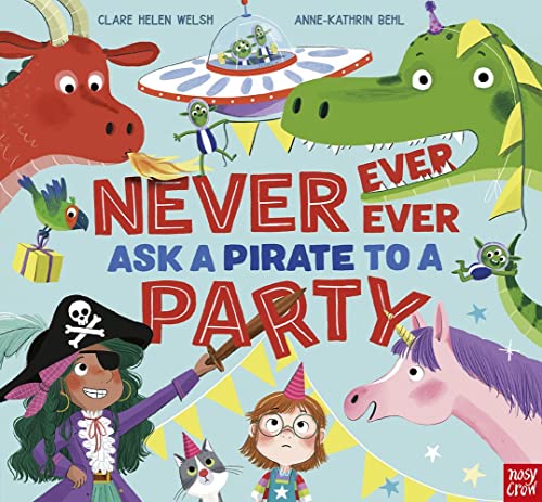 Never, Ever, Ever Ask a Pirate to a Party von Nosy Crow