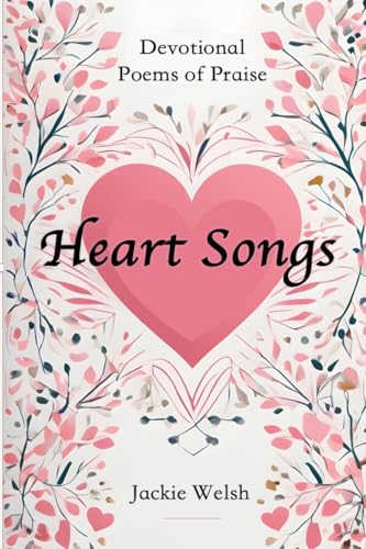 Heart Songs: Devotional Poems of Praise von Lulu.com