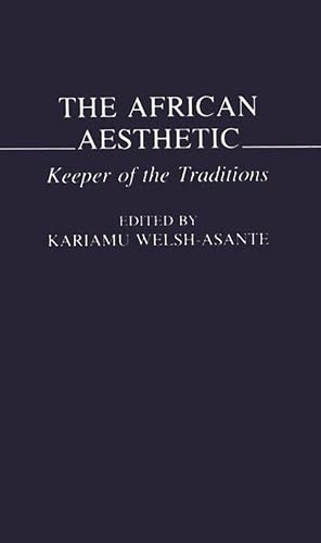 The African Aesthetic: Keeper of the Traditions The African Aesthetic: Keeper of the Traditions