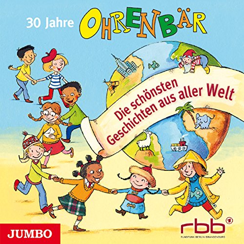 30 Jahre Ohrenbär: Die schönsten Geschichten aus aller Welt von Jumbo Neue Medien + Verla