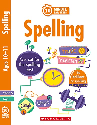 Quick test spelling activities for children ages 10-11 (Year 6). Perfect for Home Learning. (10 Minute SATs Tests) von Scholastic