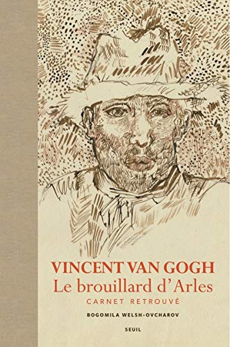 Vincent Van Gogh Le brouillard d'Arles: Carnet retrouvé von Seuil