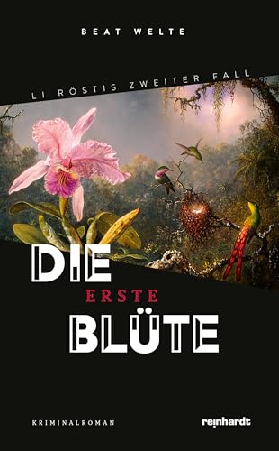 Die erste Blüte: Li Röstis zweiter Fall Die erste Blüte: Li Röstis zweiter Fall von Reinhardt, Friedrich