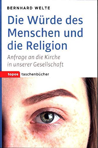 Die Würde des Menschen und die Religion: Anfrage an die Kirche in unserer Gesellschaft (Topos Taschenbücher) von Topos plus,