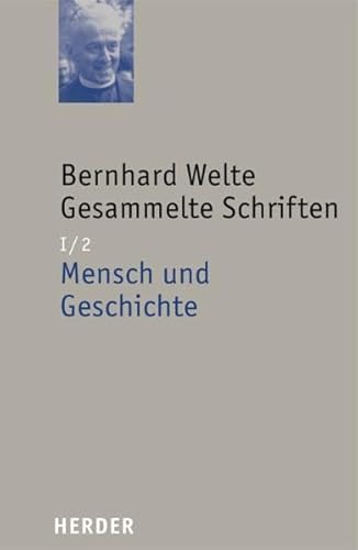 Bernhard Welte - Gesammelte Schriften: Mensch und Geschichte