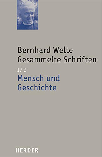 Bernhard Welte - Gesammelte Schriften: Mensch und Geschichte (I/2)