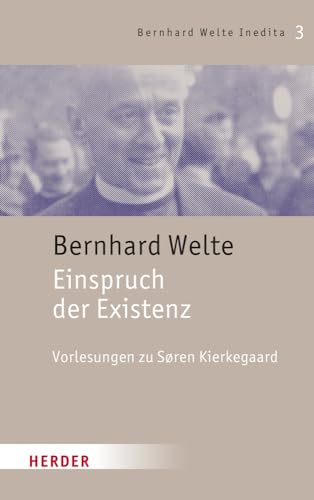 Einspruch der Existenz: Vorlesungen zu Søren Kierkegaard (3) (Bernhard Welte Inedita) von Verlag Herder