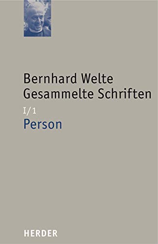 Gesammelte Schriften: Person (I/1) (Bernhard Welte Gesammelte Schriften)