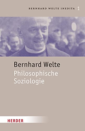 Philosophische Soziologie (Bernhard Welte Inedita, Band 1)