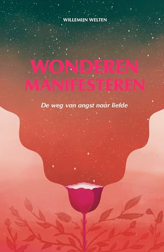 Wonderen manifesteren: de weg van angst naar liefde