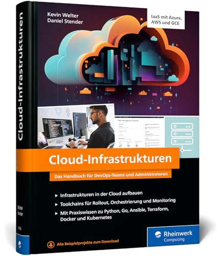 Cloud-Infrastrukturen: Das Handbuch für DevOps-Teams und Administratoren – IaaS: So geht moderne IT-Infrastruktur! von Rheinwerk Computing