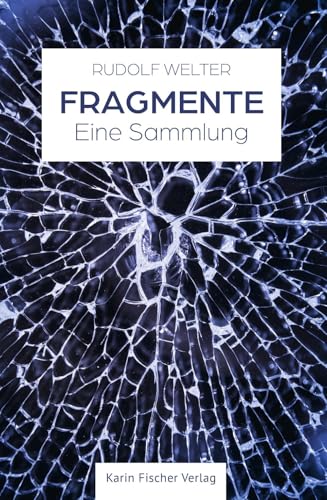 Fragmente: Eine Sammlung Fragmente: Eine Sammlung von Fischer, Karin