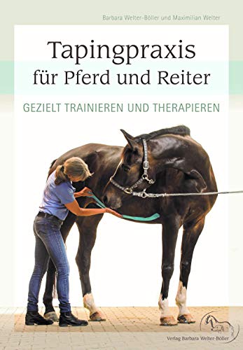 Tapingpraxis für Pferd und Reiter: Gezielt trainieren und therapieren Tapingpraxis für Pferd und Reiter: Gezielt trainieren und therapieren