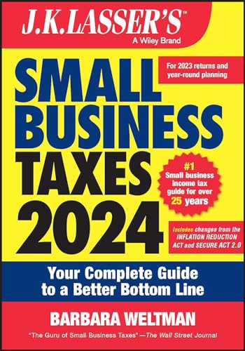 J. K. Lasser's Small Business Taxes 2024: Your Complete Guide to a Better Bottom Line