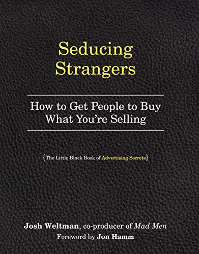 Seducing Strangers: How to Get People to Buy What You're Selling (The Little Black Book of Advertising Secrets) von Workman Publishing