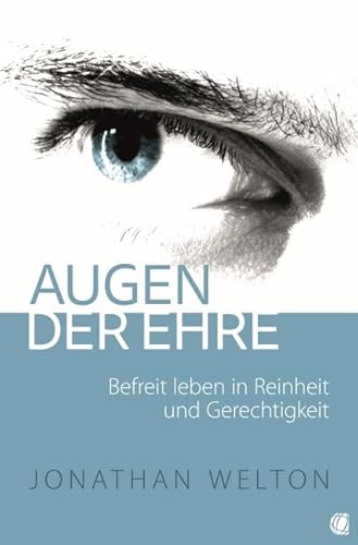 Augen der Ehre: Befreit leben in Reinheit und Gerechtigkeit von GloryWorld-Medien