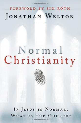 Normal Christianity: If Jesus is Normal, what is the Church?