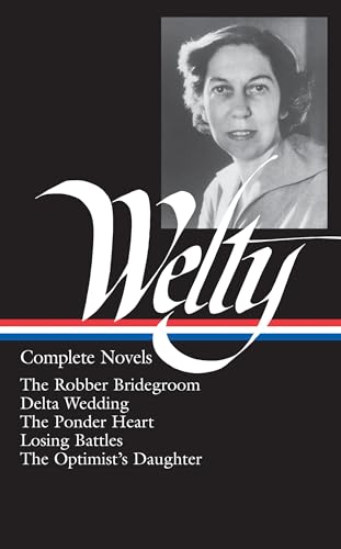 Eudora Welty: Complete Novels (LOA #101): The Robber Bridegroom / Delta Wedding / The Ponder Heart / Losing Battles / The Optimist's Daughter (Library of America Eudora Welty Edition, Band 1)