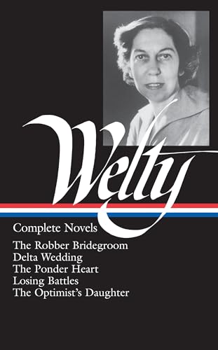 Eudora Welty: Complete Novels (LOA #101): The Robber Bridegroom / Delta Wedding / The Ponder Heart / Losing Battles / The Optimist's Daughter (Library of America Eudora Welty Edition, Band 1) von Library of America