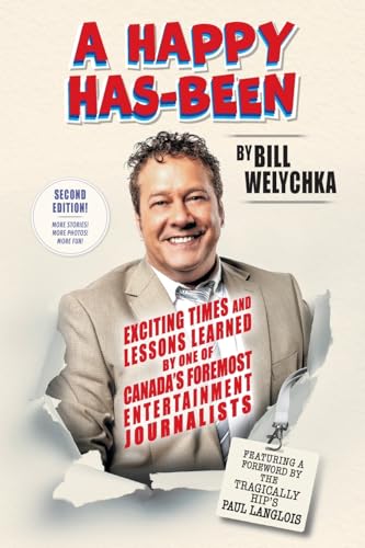 A Happy Has-Been: Exciting Times and Lessons Learned by One of Canada's Foremost Entertainment Journalists von FriesenPress