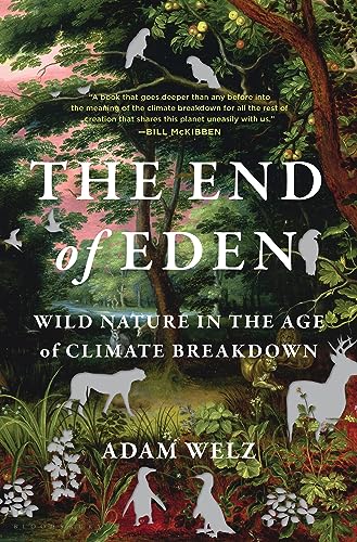 The End of Eden: Wild Nature in the Age of Climate Breakdown von Bloomsbury Sigma