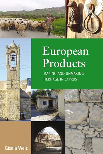 European Products: Making and Unmaking Heritage in Cyprus European Products: Making and Unmaking Heritage in Cyprus von Berghahn Books